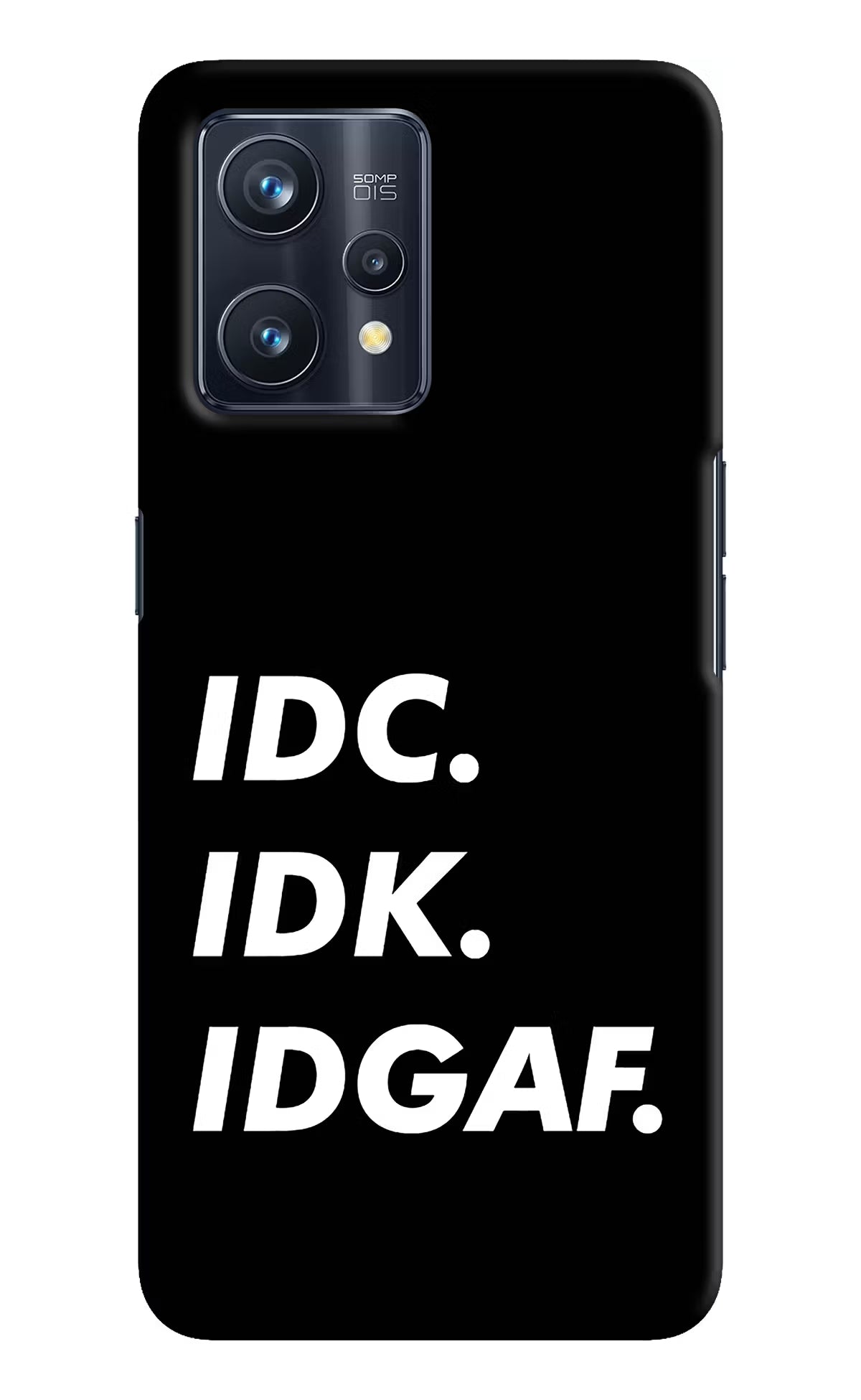 Idc Idk Idgaf Realme 9 Pro+ 5G Hard Case Back Cover by Casekaro