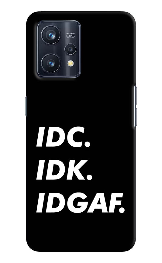 Idc Idk Idgaf Realme 9 Pro+ 5G Hard Case Back Cover by Casekaro