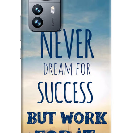 Never Dream For Success But Work For It Mi 12 Pro 5G Hard Case Back Cover by Casekaro