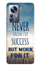 Never Dream For Success But Work For It Mi 12 Pro 5G Hard Case Back Cover by Casekaro