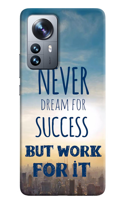 Never Dream For Success But Work For It Mi 12 Pro 5G Back Cover