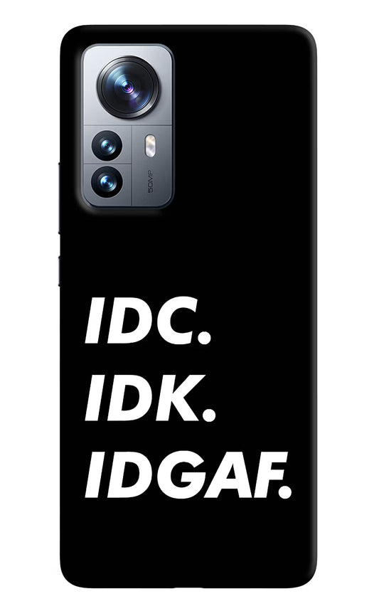 Idc Idk Idgaf Mi 12 Pro 5G Back Cover