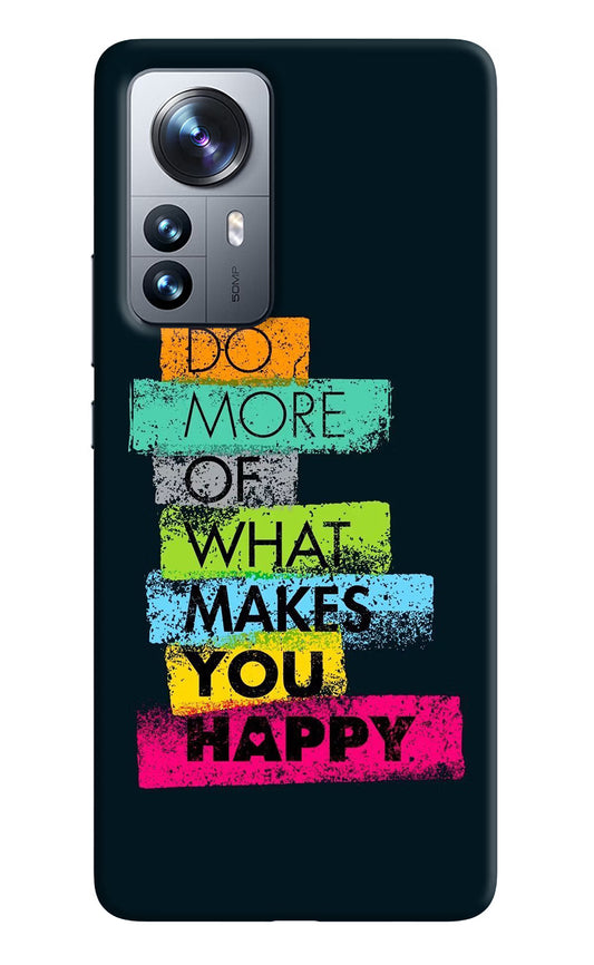 Do More Of What Makes You Happy Mi 12 Pro 5G Back Cover
