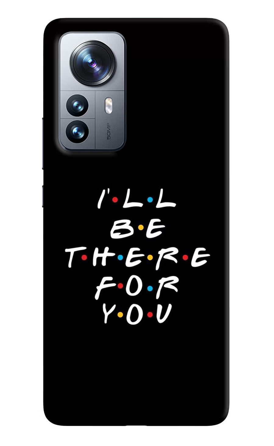 I'll Be There For You Mi 12 Pro 5G Back Cover, Hard case