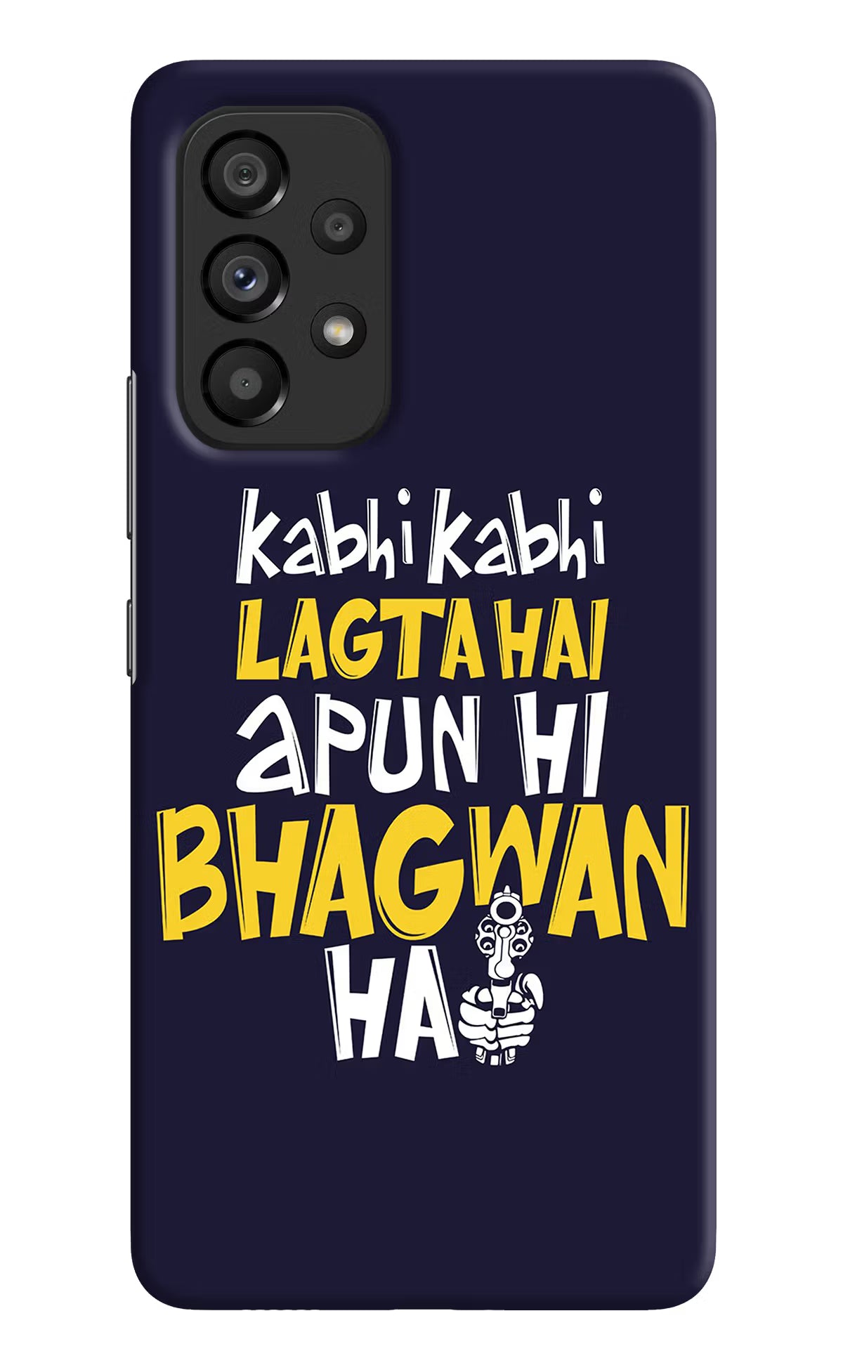Kabhi Kabhi Lagta Hai Apun Hi Bhagwan Hai Samsung A53 5G Hard Case Back Cover by Casekaro