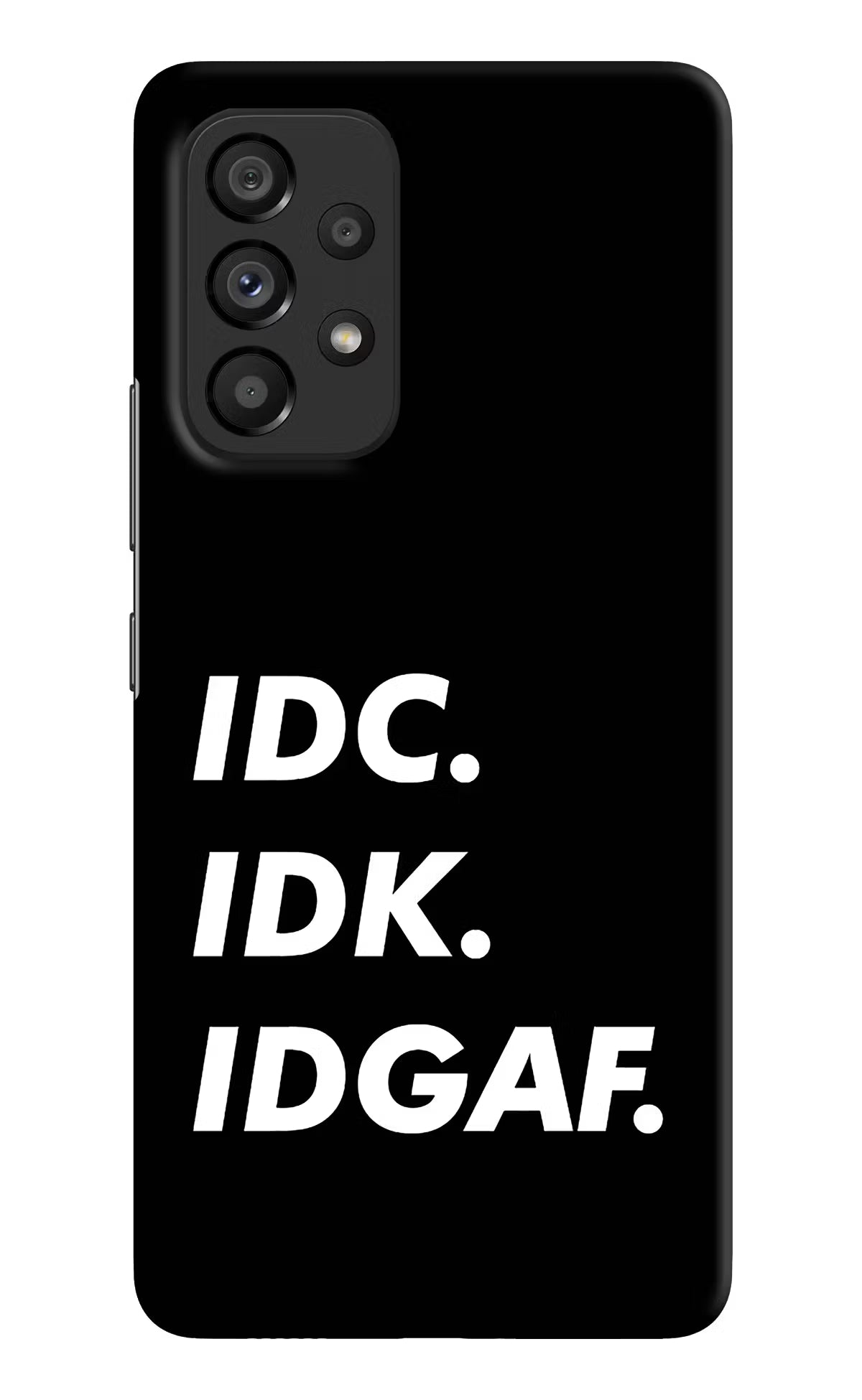 Idc Idk Idgaf Samsung A53 5G Hard Case Back Cover by Casekaro