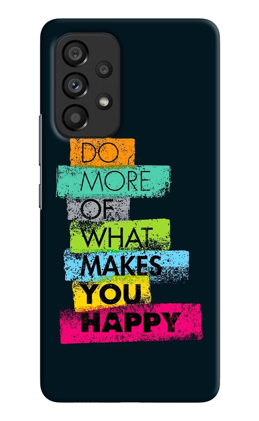 Do More Of What Makes You Happy Samsung A53 5G Hard Case Back Cover by Casekaro