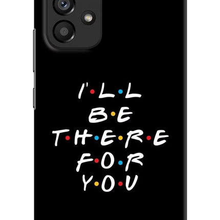 I'll Be There For You Samsung A53 5G Hard Case Back Cover by Casekaro