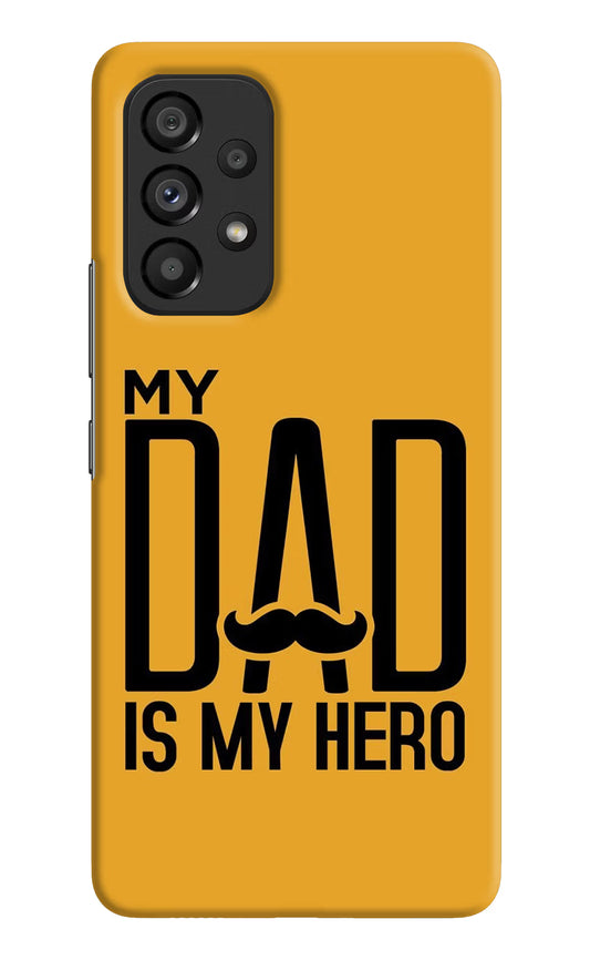 My Dad Is My Hero Samsung A53 5G Hard Case Back Cover by Casekaro