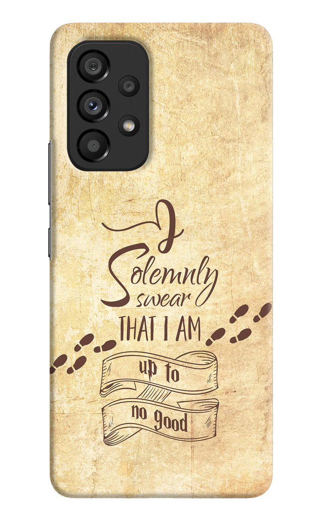 I Solemnly swear that i up to no good Samsung A53 5G Hard Case Back Cover by Casekaro