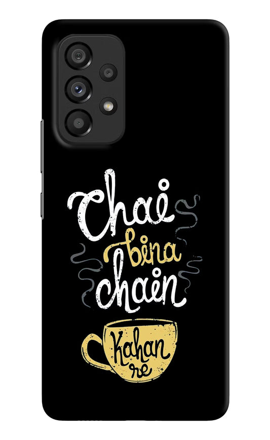 Chai Bina Chain Kaha Re Samsung A53 5G Hard Case Back Cover by Casekaro