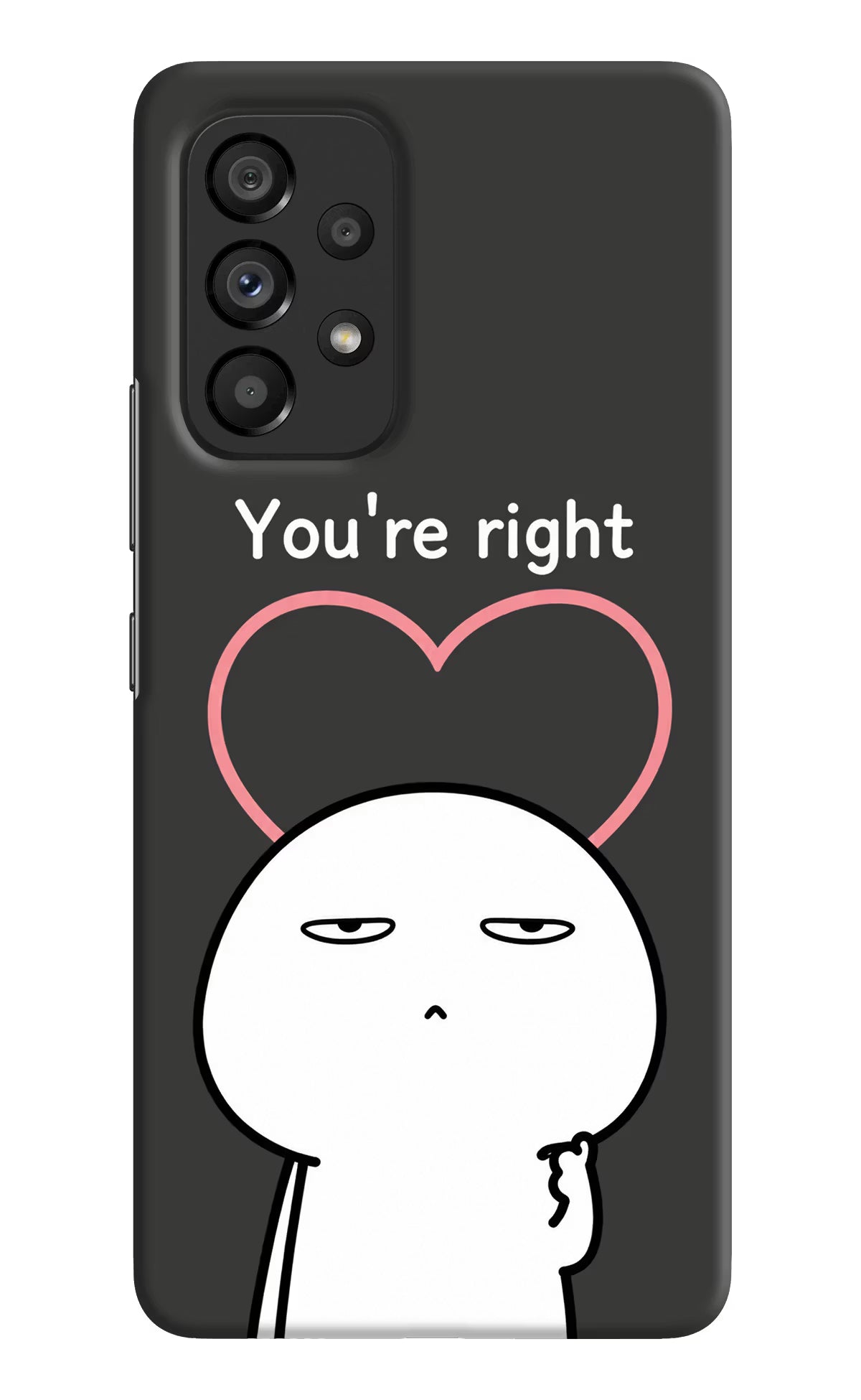 You're Right Samsung A53 5G Back Cover