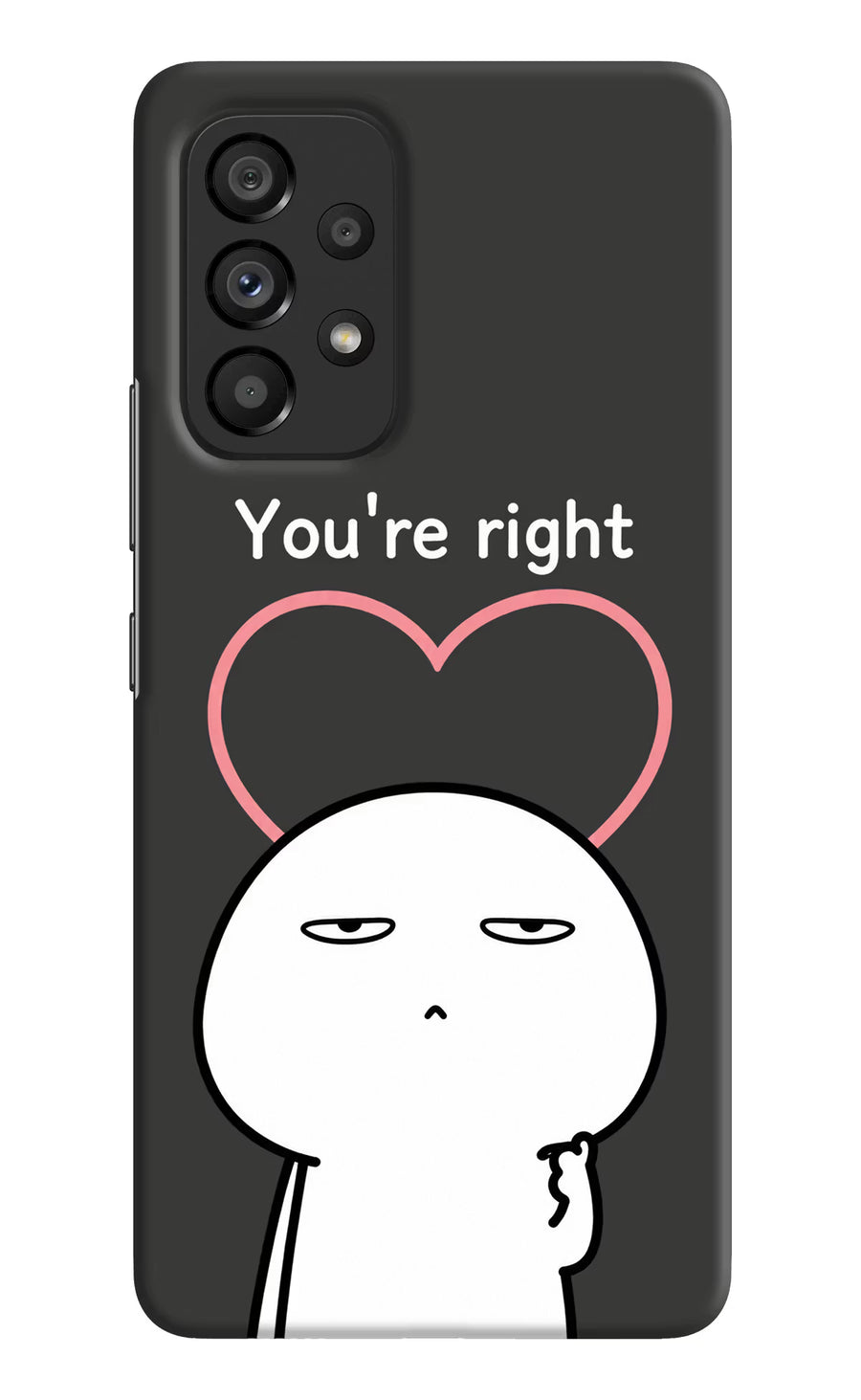 You're Right Samsung A53 5G Back Cover, Hard case