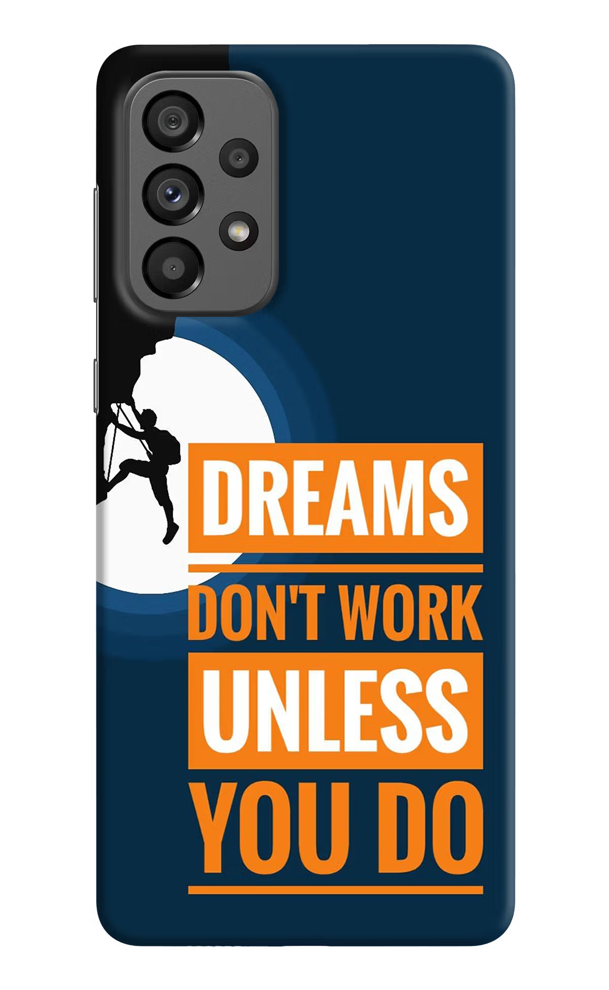 Dreams Don’T Work Unless You Do Samsung A73 5G Hard Case Back Cover by Casekaro
