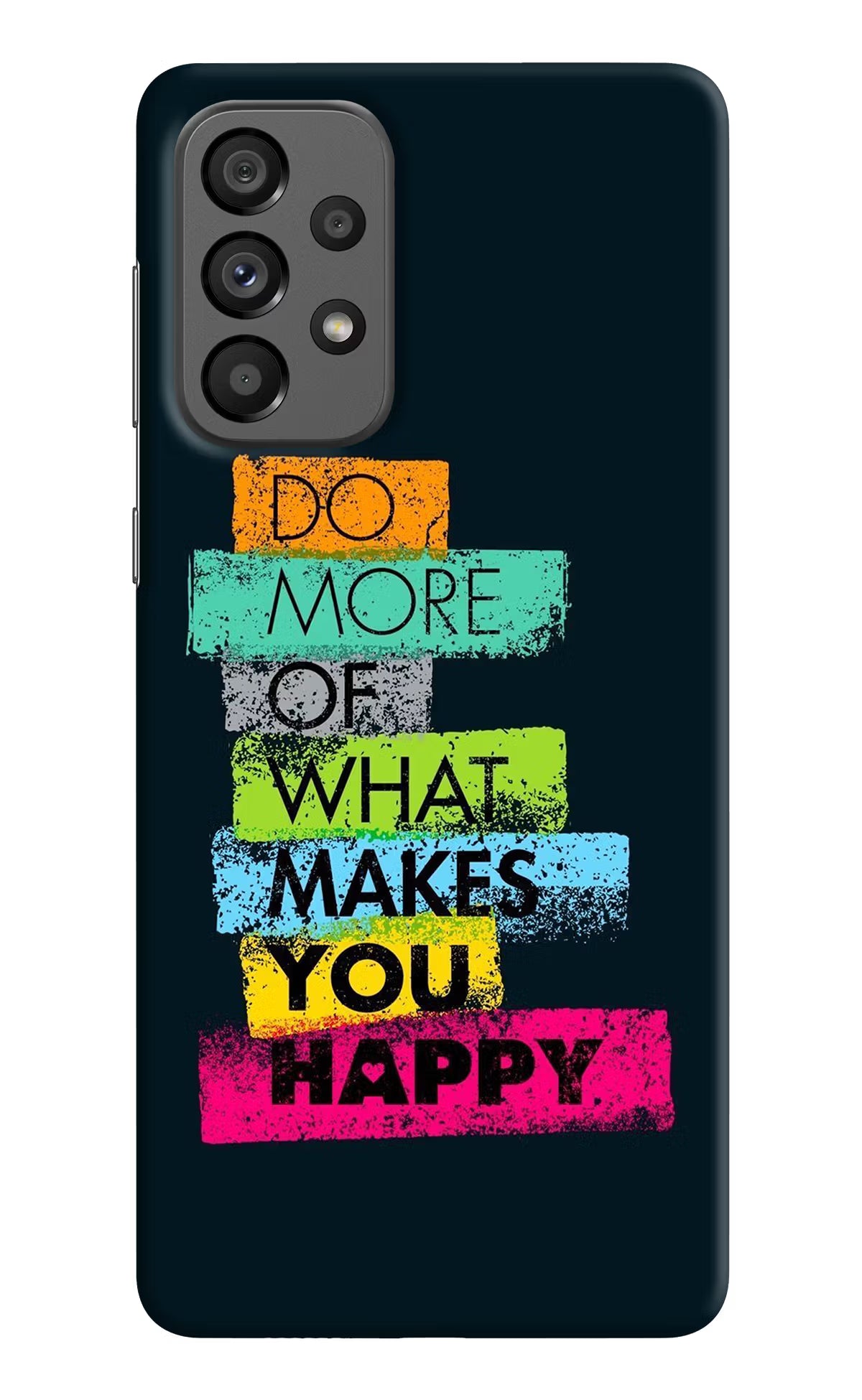 Do More Of What Makes You Happy Samsung A73 5G Hard Case Back Cover by Casekaro