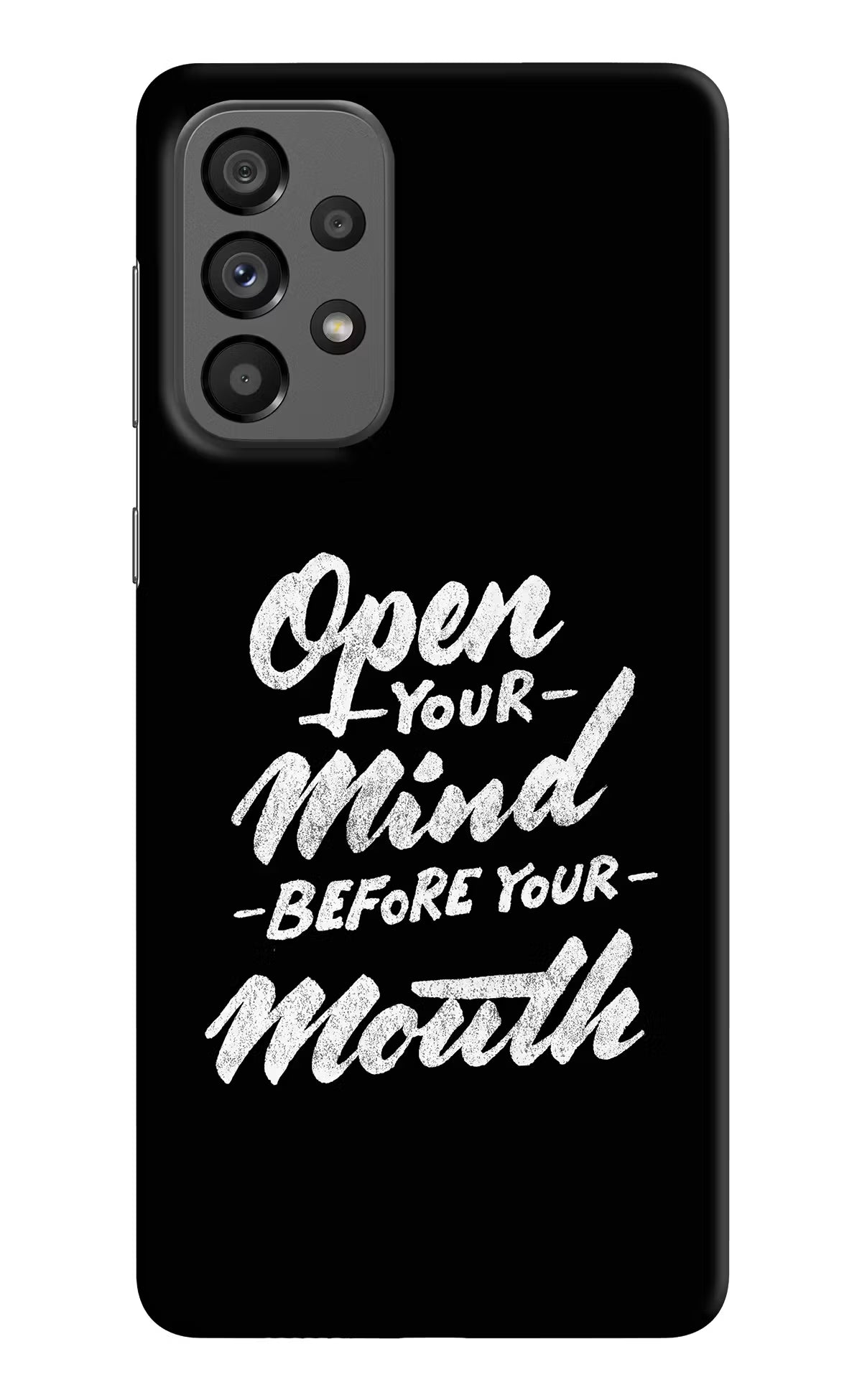 Open Your Mind Before Your Mouth Samsung A73 5G Hard Case Back Cover by Casekaro