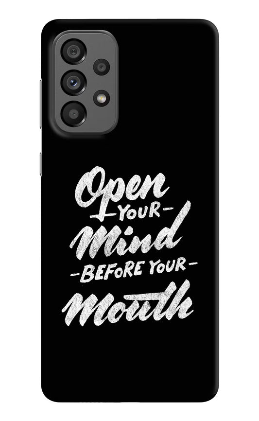 Open Your Mind Before Your Mouth Samsung A73 5G Hard Case Back Cover by Casekaro