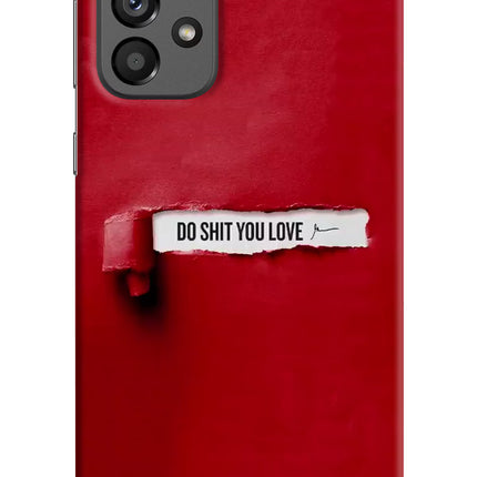 Do Shit You Love Samsung A73 5G Hard Case Back Cover by Casekaro