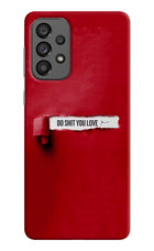 Do Shit You Love Samsung A73 5G Hard Case Back Cover by Casekaro