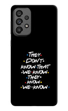 FRIENDS Dialogue Samsung A73 5G Hard Case Back Cover by Casekaro