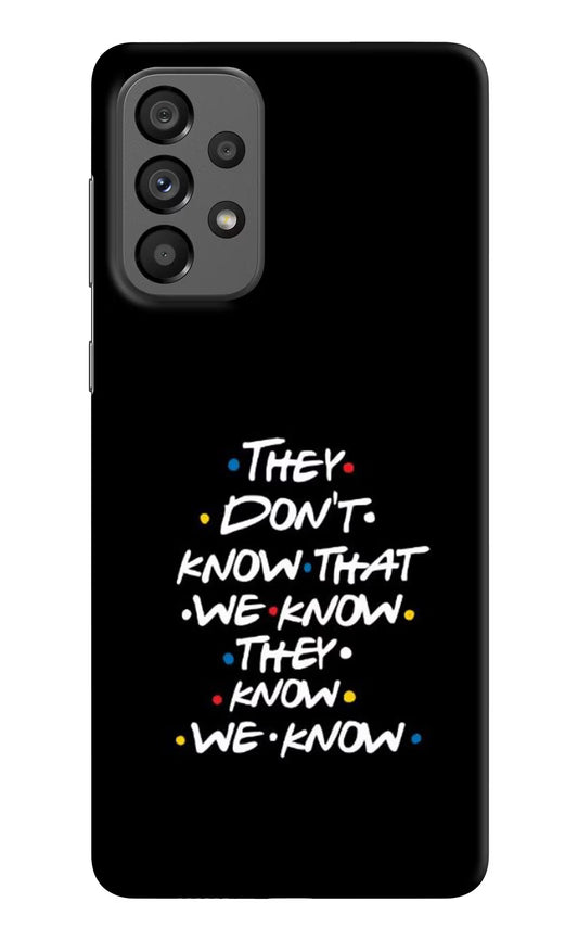 FRIENDS Dialogue Samsung A73 5G Hard Case Back Cover by Casekaro