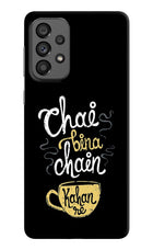 Chai Bina Chain Kaha Re Samsung A73 5G Hard Case Back Cover by Casekaro
