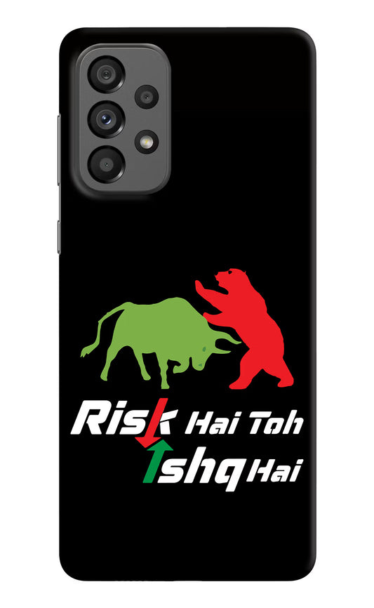 Risk Hai Toh Ishq Hai Samsung A73 5G Hard Case Back Cover by Casekaro