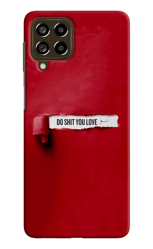 Do Shit You Love Samsung M53 5G Hard Case Back Cover by Casekaro
