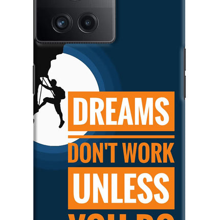 Dreams Donâ€™T Work Unless You Do OnePlus 10R 5G Hard Case Back Cover by Casekaro