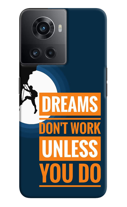 Dreams Donâ€™T Work Unless You Do OnePlus 10R 5G Hard Case Back Cover by Casekaro