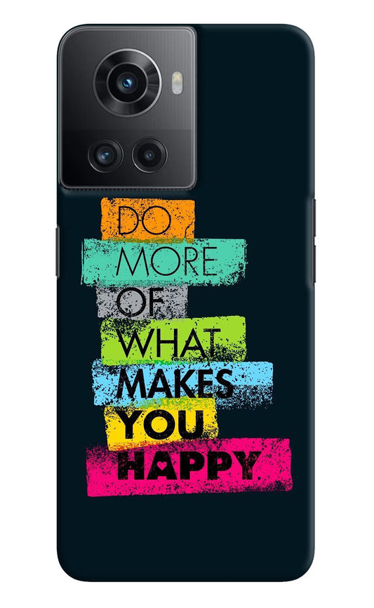 Do More Of What Makes You Happy OnePlus 10R 5G Hard Case Back Cover by Casekaro