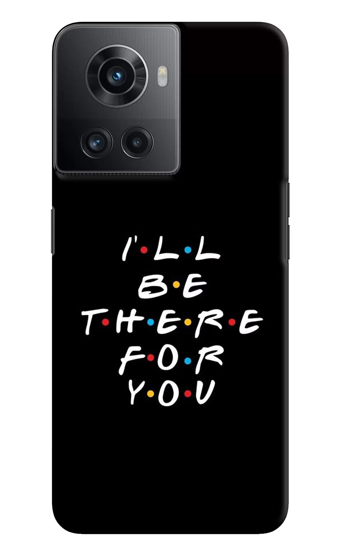I'll Be There For You OnePlus 10R 5G Hard Case Back Cover by Casekaro