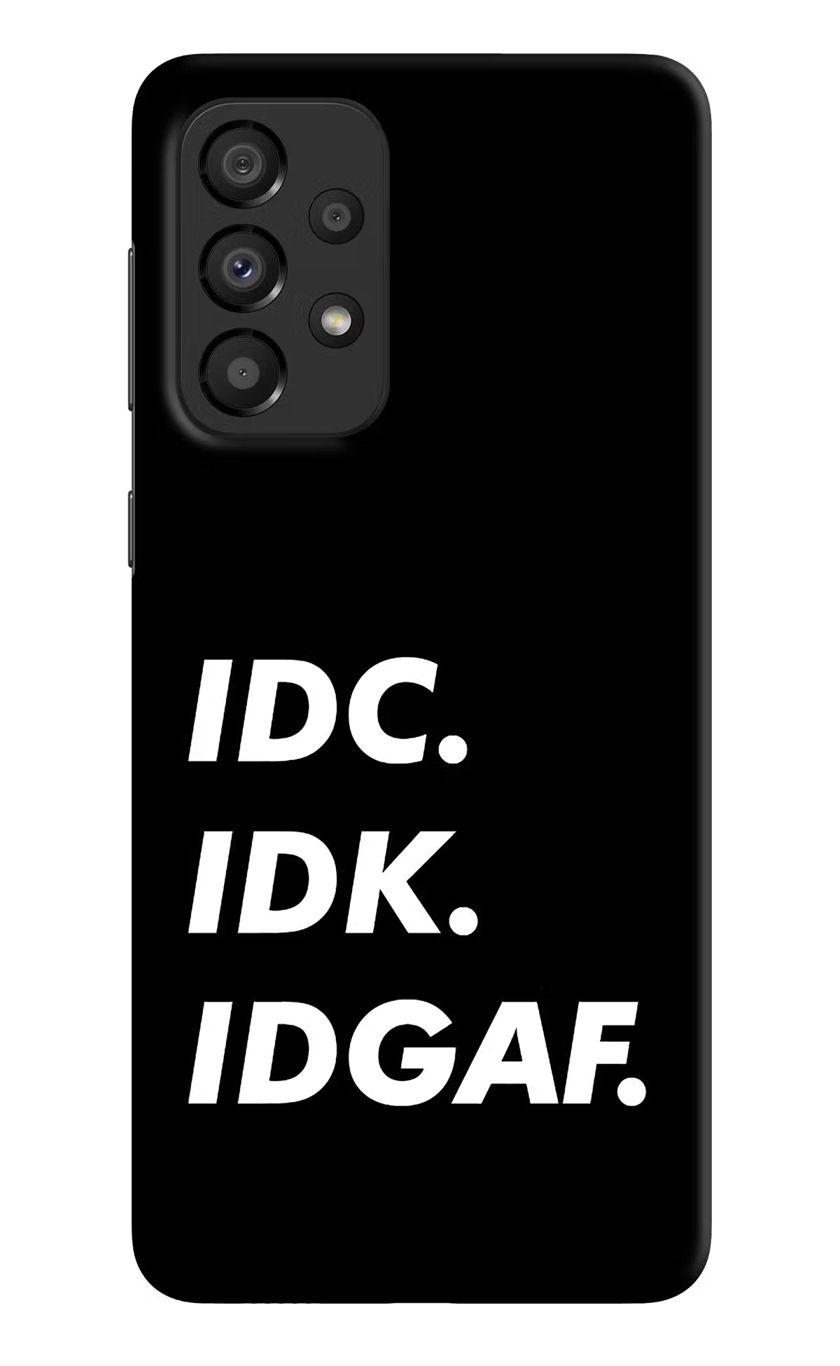 Idc Idk Idgaf Samsung A33 5G Hard Case Back Cover by Casekaro