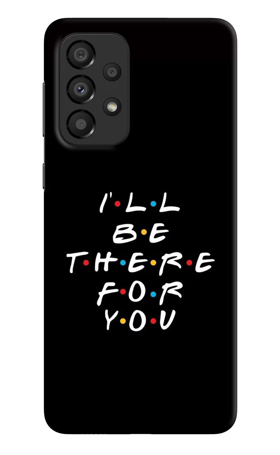 I'll Be There For You Samsung A33 5G Back Cover, Hard case