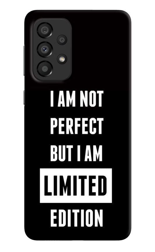 I Am Not Perfect But I Am Limited Edition Samsung A33 5G Hard Case Back Cover by Casekaro
