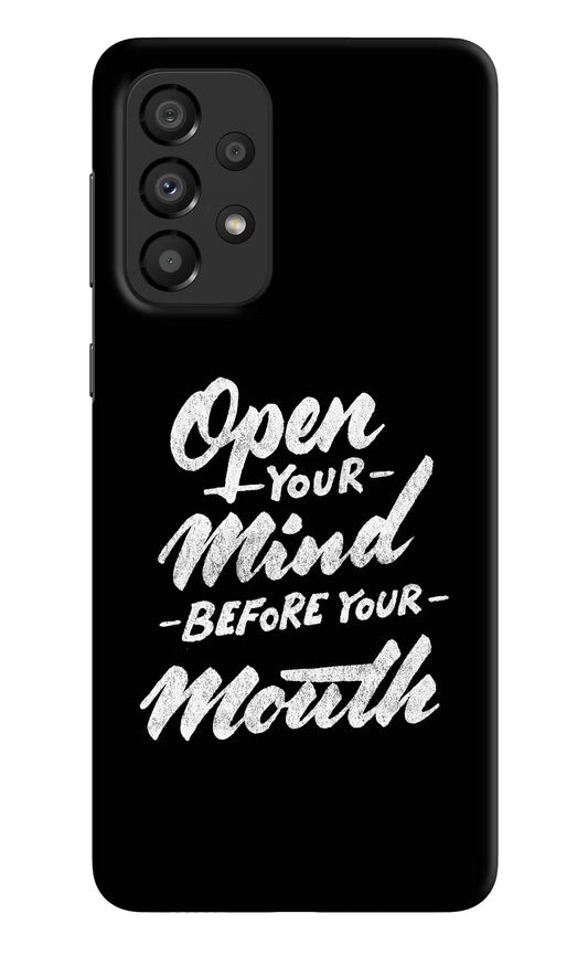 Open Your Mind Before Your Mouth Samsung A33 5G Hard Case Back Cover by Casekaro
