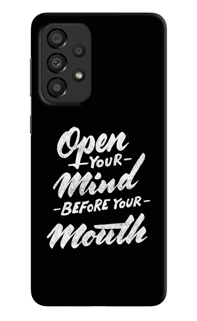 Open Your Mind Before Your Mouth Samsung A33 5G Hard Case Back Cover by Casekaro