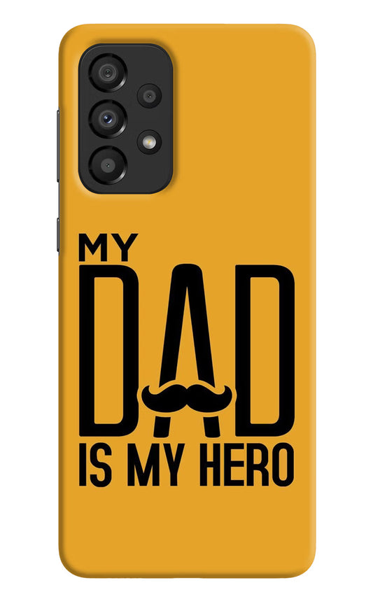 My Dad Is My Hero Samsung A33 5G Hard Case Back Cover by Casekaro