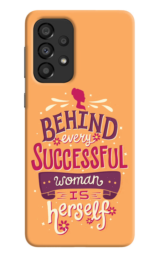 Behind Every Successful Woman There Is Herself Samsung A33 5G Hard Case Back Cover by Casekaro