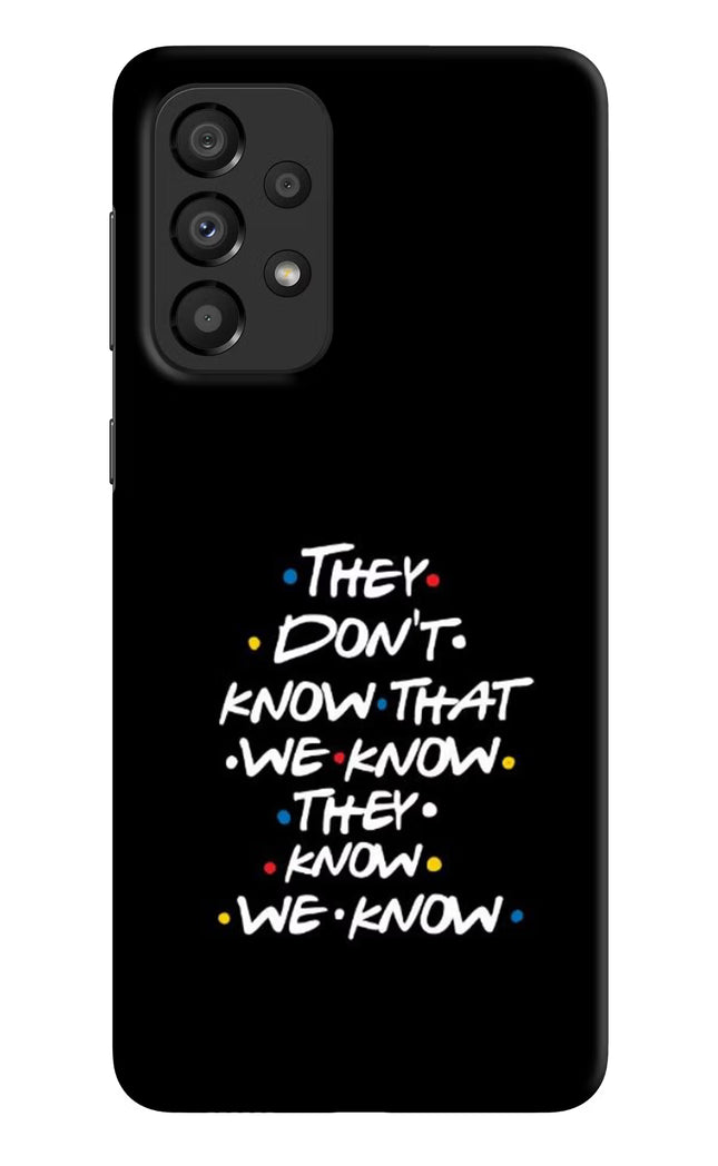 FRIENDS Dialogue Samsung A33 5G Hard Case Back Cover by Casekaro