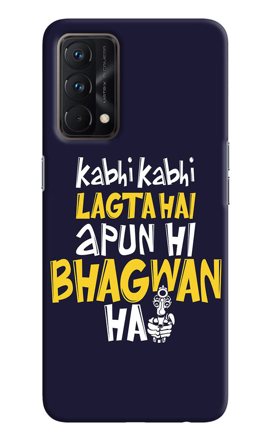 Kabhi Kabhi Lagta Hai Apun Hi Bhagwan Hai Realme GT Master Edition Hard Case Back Cover by Casekaro