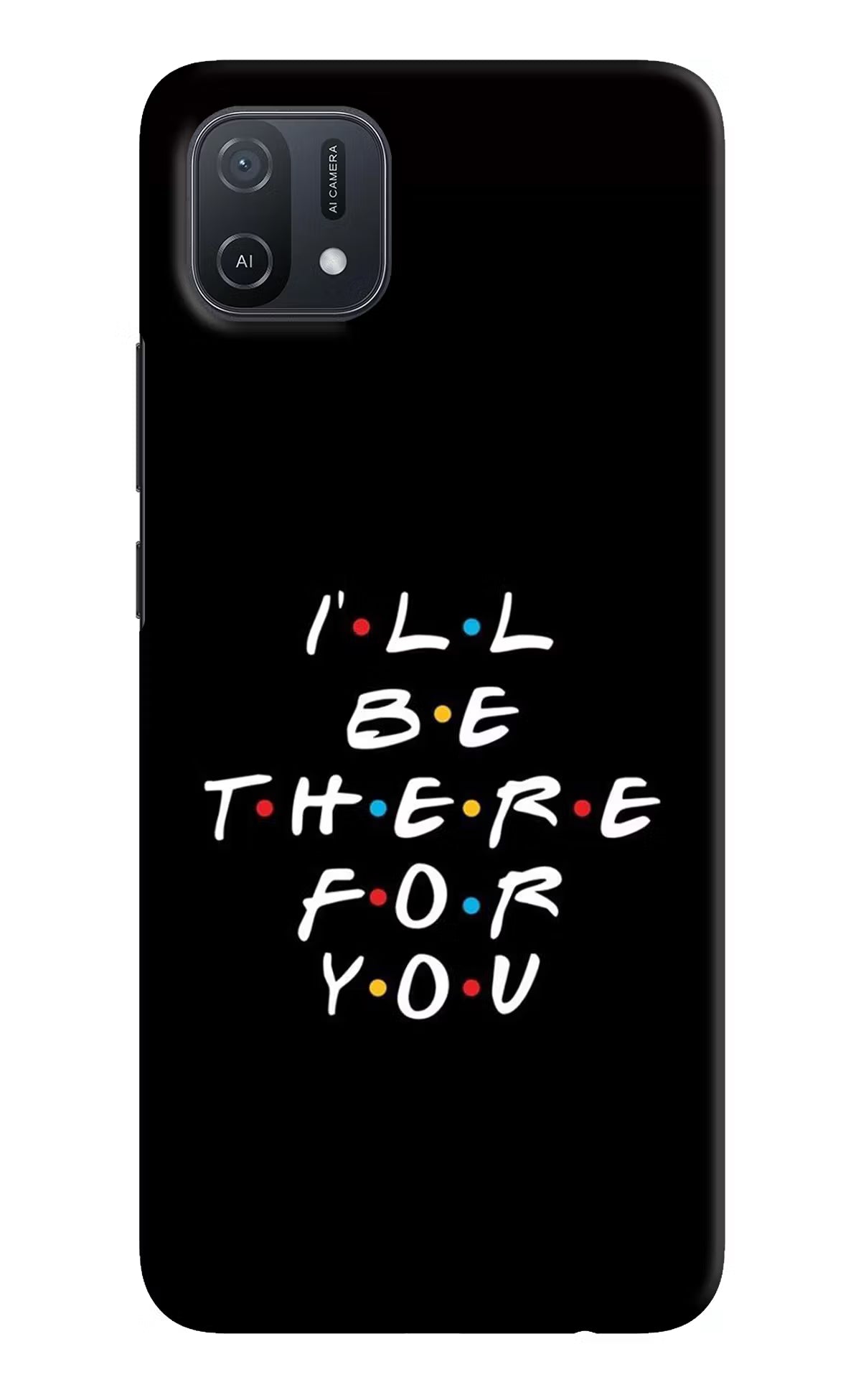 I'll Be There For You Oppo A16k/A16e Hard Case Back Cover by Casekaro