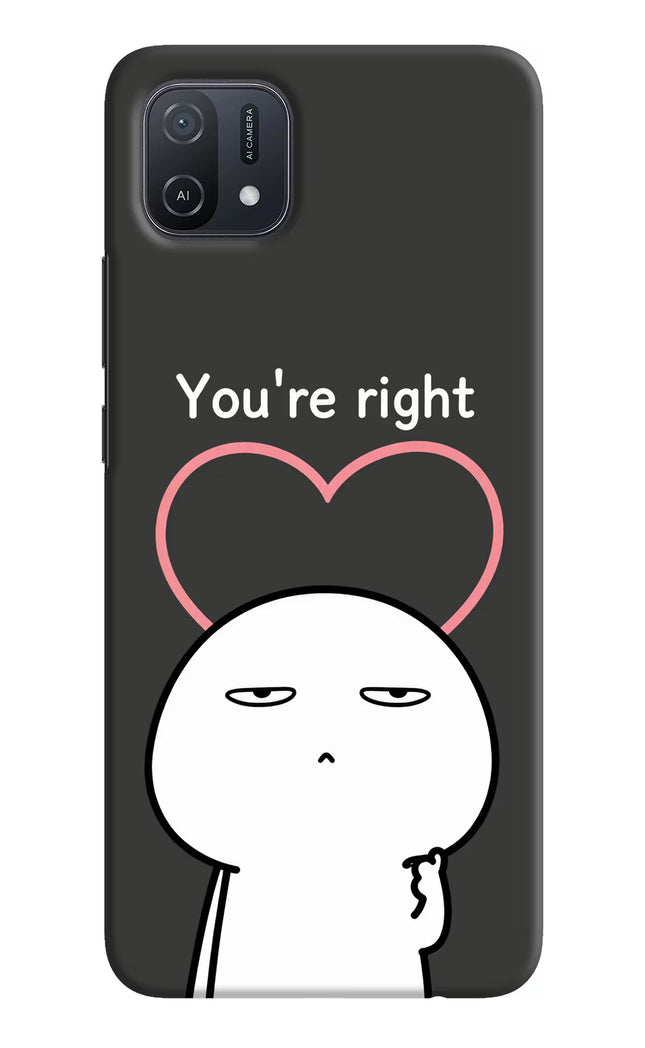 You're Right Oppo A16k/A16e Hard Case Back Cover by Casekaro