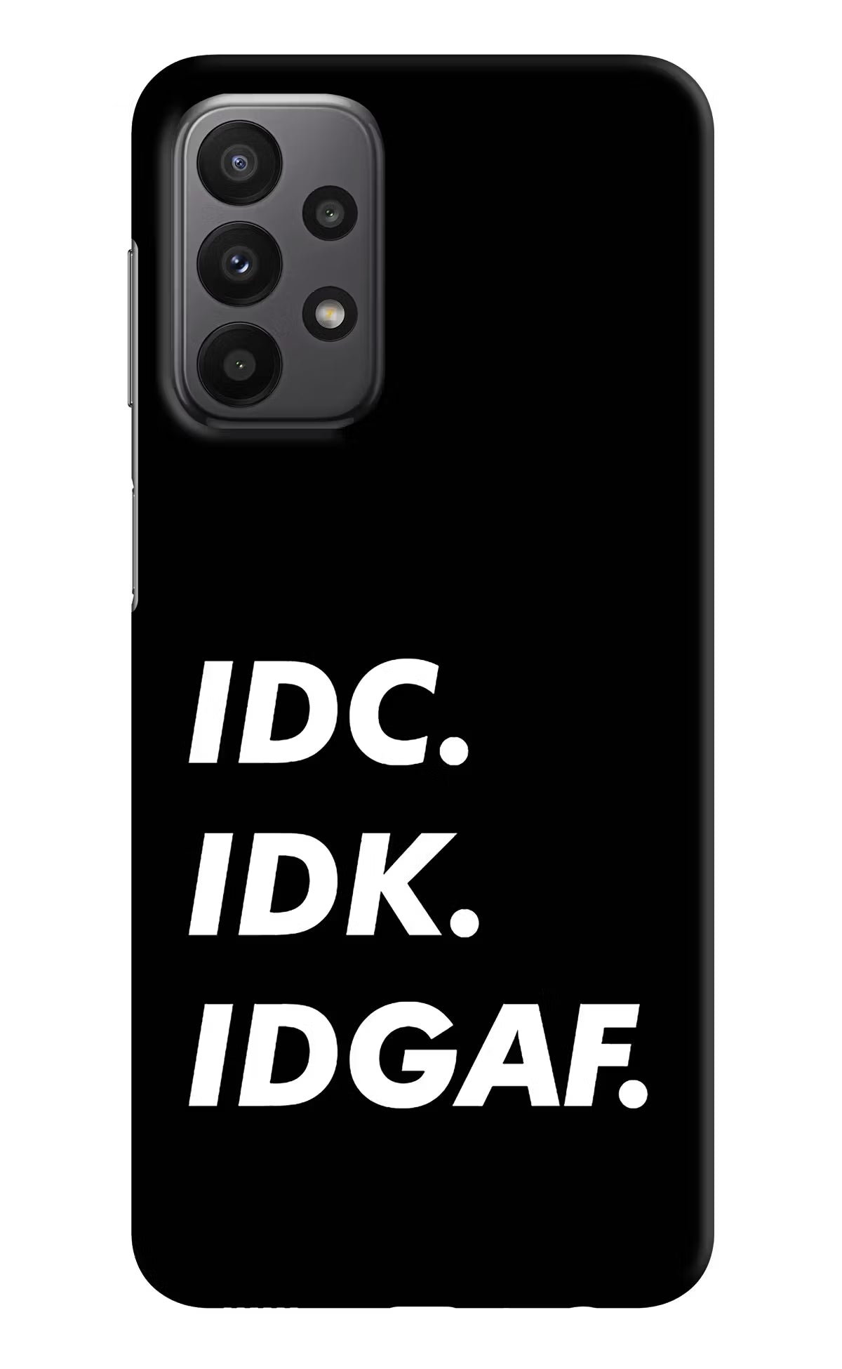 Idc Idk Idgaf Samsung A23 Hard Case Back Cover by Casekaro