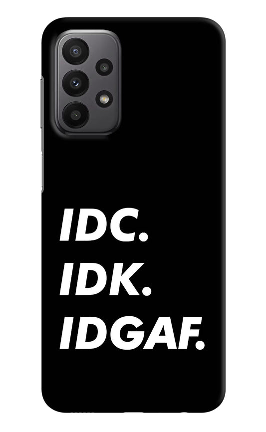 Idc Idk Idgaf Samsung A23 Hard Case Back Cover by Casekaro