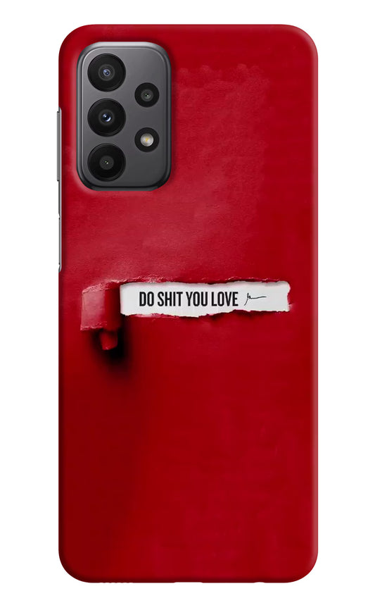 Do Shit You Love Samsung A23 Hard Case Back Cover by Casekaro