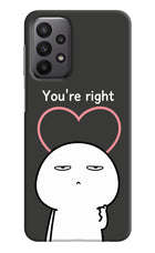 You're Right Samsung A23 Hard Case Back Cover by Casekaro