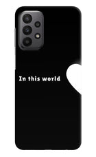This World Samsung A23 Hard Case Back Cover by Casekaro