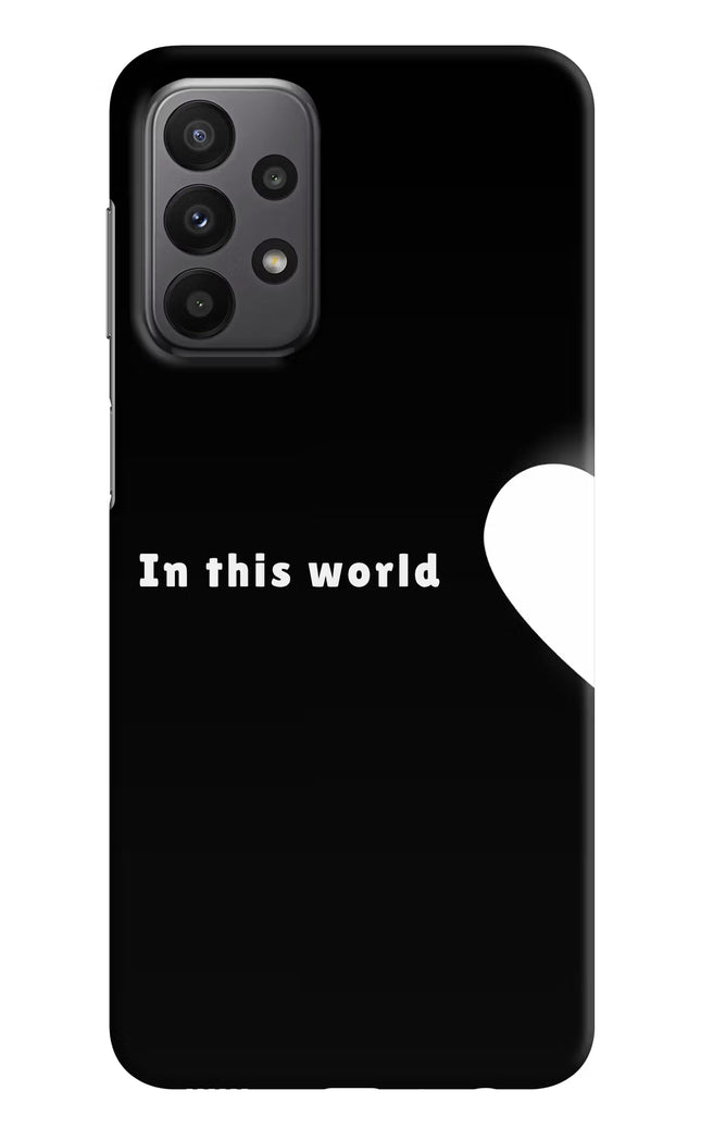 This World Samsung A23 Hard Case Back Cover by Casekaro