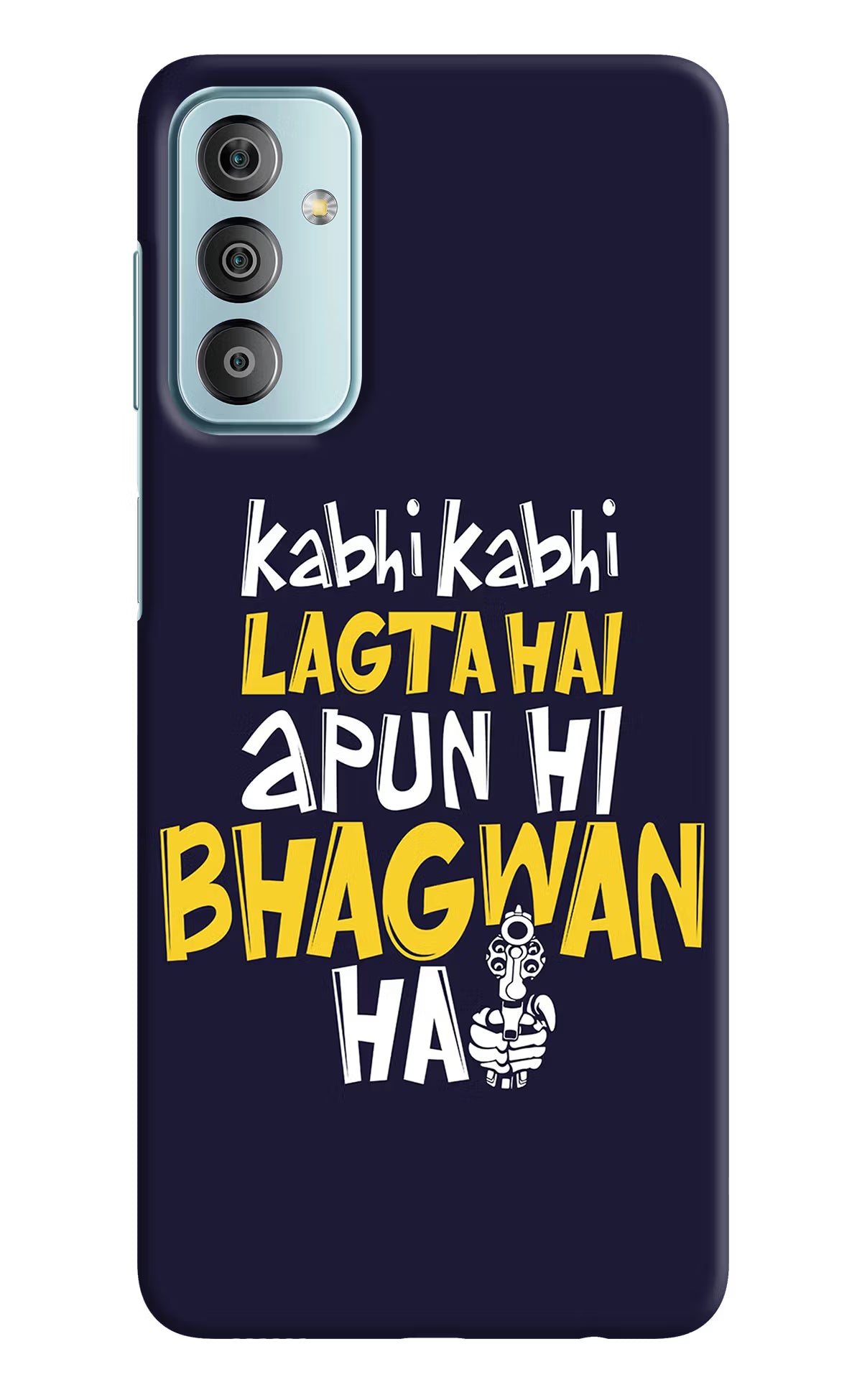 Kabhi Kabhi Lagta Hai Apun Hi Bhagwan Hai Samsung F23 5G Hard Case Back Cover by Casekaro